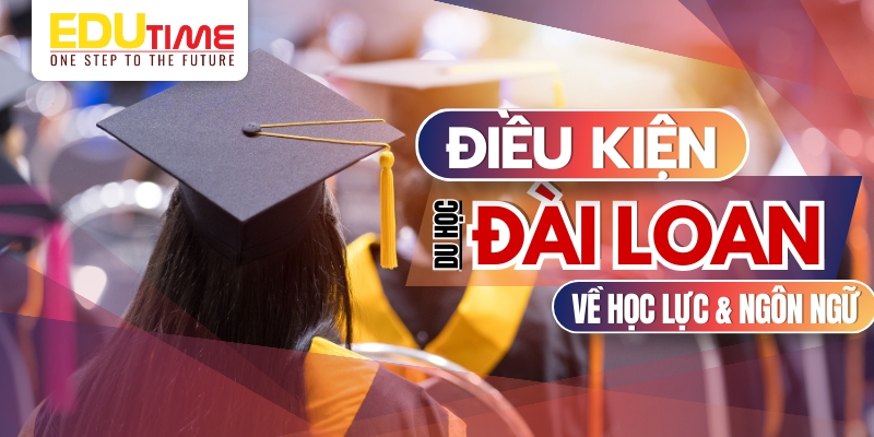 Điều kiện du học Đài Loan 2025 
